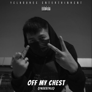 Off My Chest Freestyle by Yelhomie