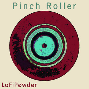 Pinch Roller by LoFiPøwder