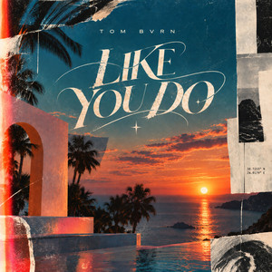 Like You Do by TOM BVRN