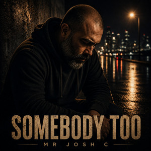 Somebody Too by Mr Josh C