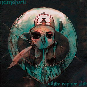 nameteru - White Rapper Shit
