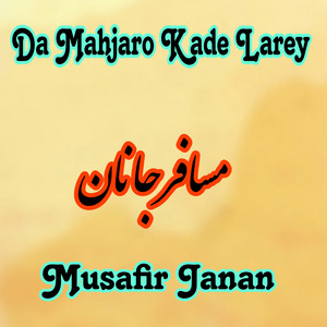 Musafir Janan - Da Mahjaro Kade Larey