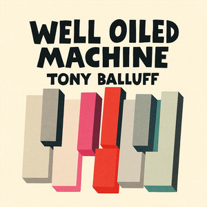 Tony Balluff - Well Oiled Machine