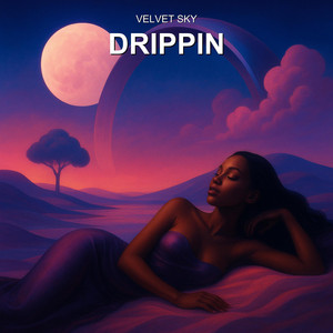 Drippin by Velvet Sky