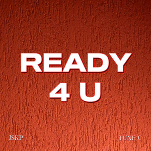 Ready 4 U by J S K P, Tune C