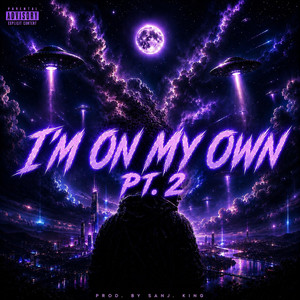 I'M ON MY OWN. - PT. 2 by Sanj King