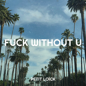 Fuck Without U
