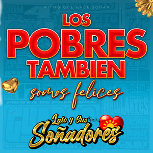 Lalo y sus Soñadores - Los pobres también somos felices