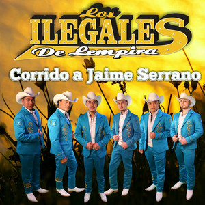 Los Ilegales de Lempira - Corrido a Jaime Serrano