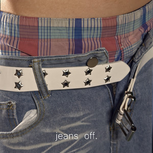 jeans off.