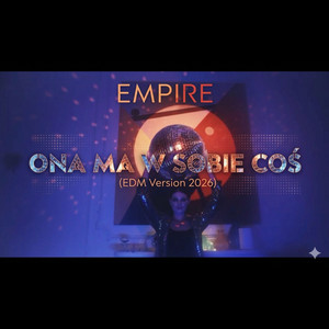 Ona ma w sobie coś - (EDM Version 2026) by Empire