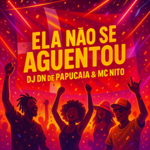 DJ DN DE PAPUCAIA & MC Nito - Ela Não Se Aguentou