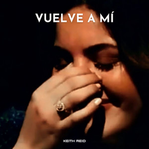 VUELVE A MÍ by KEITH REID