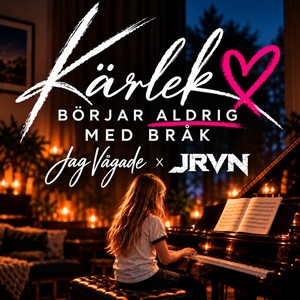 Kärlek Börjar ALDRIG Med Bråk by JRVN, Jag Vågade
