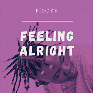 Feeling Alright by FISOYE