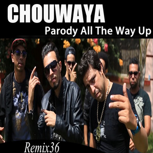 Maestro Ziikos - Chouwaya  Parody All The Way Up - Remix 36