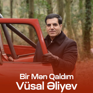Vüsal Əliyev - Bir Mən Qaldım