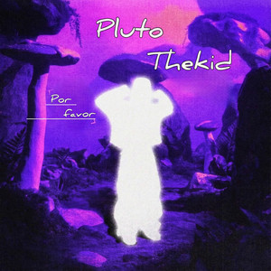POR FAVOR by Pluto thekid