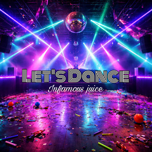 Let’s Dance by InFamous Juice