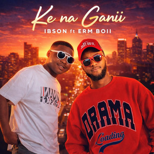 Ibson - Ke na ganii (feat. Erm Boii)