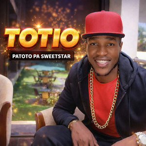Patoto Pa Sweetstar - Totio