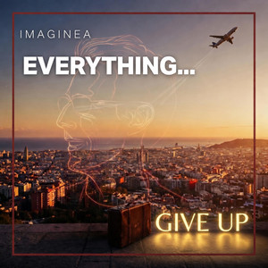 EVERYTHING... GIVE UP by IMAGINEA