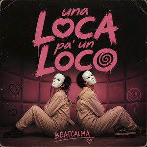 Una Loca Pa' Un Loco by Beatcalma