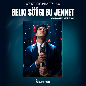 Azat Dönmezow - Belki Söýgi Bu Jennet (feat. BAMMUSIC) [Acoustic Version]