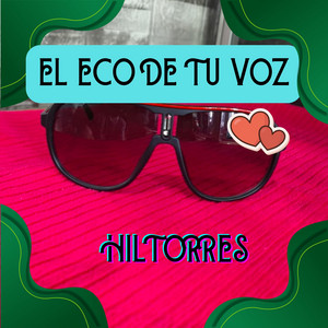 EL ECO DE TU VOZ by HILTORRES