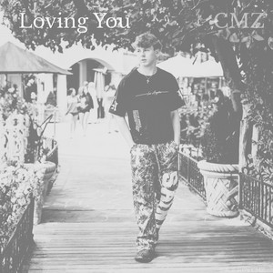 Loving You by CMZ