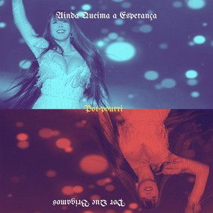 Pot-Pourri: Por Que Brigamos / Ainda Queima a Esperança