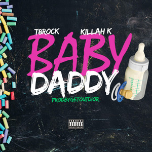 Babydaddy by T8rock, Killah K