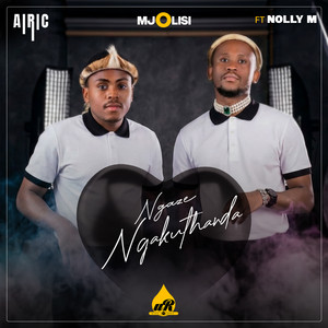 Airic & Mjolisi - Ngaze Ngakuthanda (feat. nolly m)