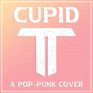 Cupid - Pop Punk Ver. by Tempered Lion