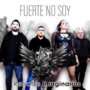 FUERTE NO SOY - ROCK VERSION by Retratos Imaginarios