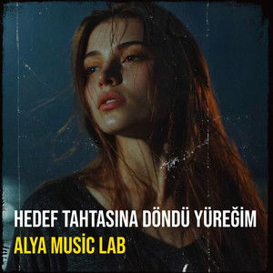 Hedef Tahtasına Döndü Yüreğim by Alya Music Lab, Özgür Ata