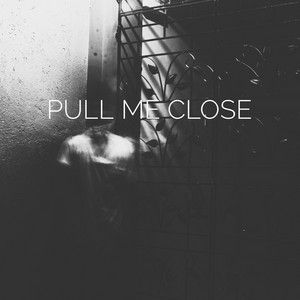 pull me close