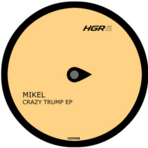 Crazy Trump (Original Mix) [feat. Mikel] by Mikel