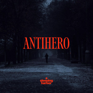 Antihero by A Sleeping Harbor