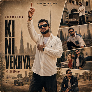 Ki Ni Vekhya by Champion