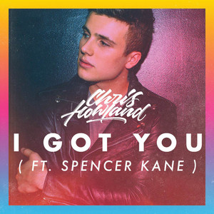 I Got You by Chris Howland, Spencer Kane