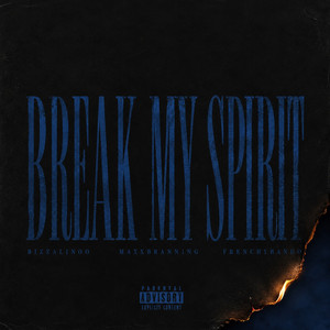 Break My Spirit by Bizzalinoo, Maxxbranning, FrenchyBando