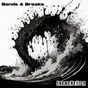 Bends & Breaks by THE HERETICS