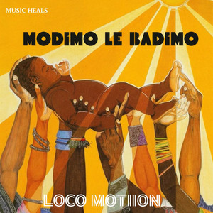 Modimo Le Badimo by Loco Motiion