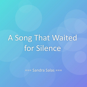 A Song That Waited for Silence by Sandra Salas