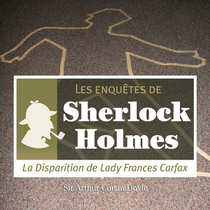 La disparition de Lady Carfax, une enquête de Sherlock Holmes (Les enquêtes de Sherlock Holmes)
