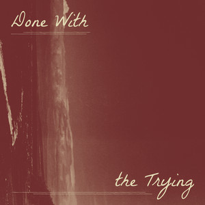 Done With the Trying by Luke Beling