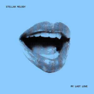 My Last Love by Stellar Melody