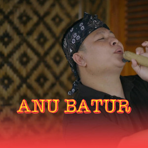 Agung Ruhay - ANU BATUR