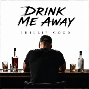 Drink Me Away by Phillip Good